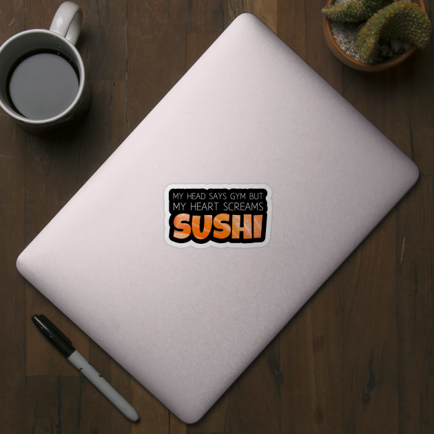 Head says Gym but Heart screams Sushi by ArticaDesign